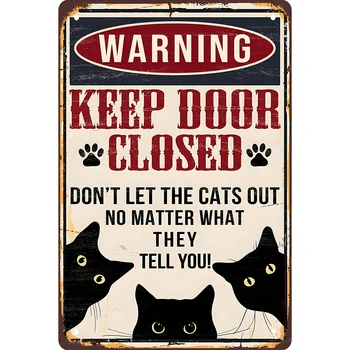 Забавный черный кот Предупреждающий декор Ретро Металлическая жестяная табличка - Держите дверь закрытой, не выпускайте кошек, что бы они вам ни говорили -